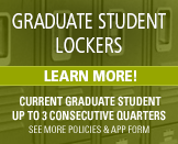 Graduate Student Lockers -- Learn more!. The following restrictions apply: You must be a current graduate student and you may only use the locker for up to three consecutive quarters. Learn more about the policies and details by clicking on this link.